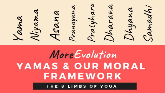MoreEvolution: Yamas & Our Moral Framework