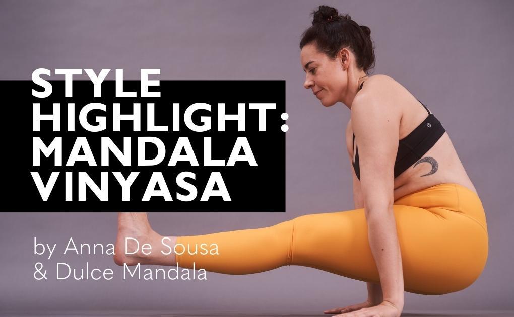 Style Highlight: Mandala Vinyasa Yoga by Anna De Sousa & Dulce Mandala