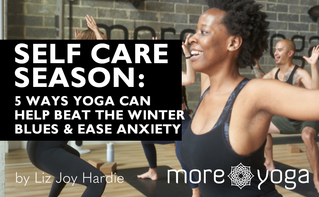 Self-Care Season: 5 ways Yoga can help Beat the Winter Blues & Ease Anxiety